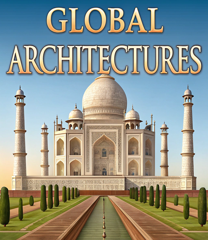 Global Architectures: Historical and Modern Wonders